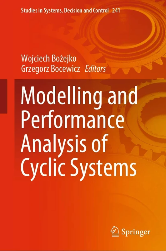 Modelling and Performance Analysis of Cyclic Systems: 241 (Studies in Systems, Decision and Control, 241)
