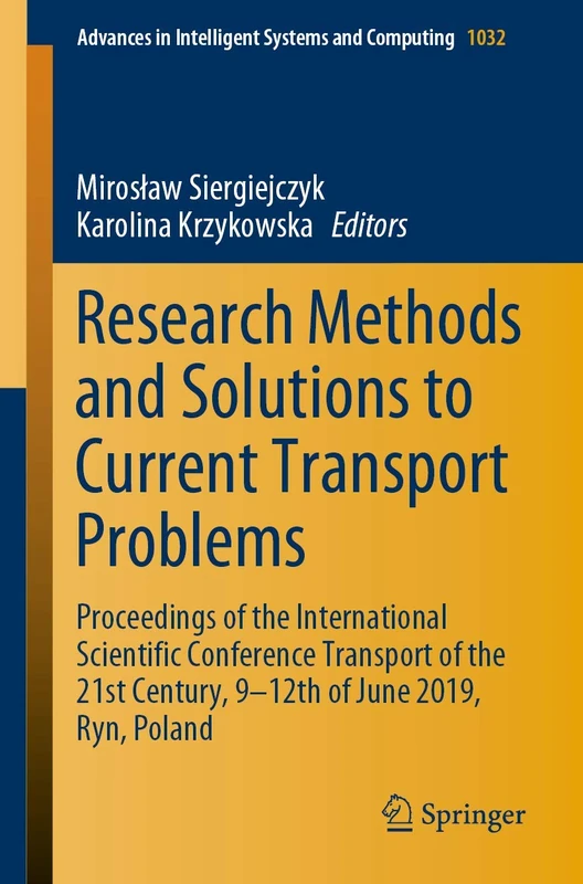 Research Methods and Solutions to Current Transport Problems: Proceedings of the International Scientific Conference Transport of the 21st Century, 9– ... in Intelligent Systems and Computing, 1032)