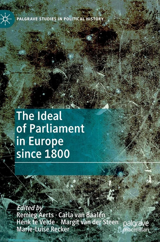 The Ideal of Parliament in Europe since 1800 (Palgrave Studies in Political History)