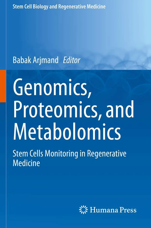 Genomics, Proteomics, and Metabolomics: Stem Cells Monitoring in Regenerative Medicine (Stem Cell Biology and Regenerative Medicine)