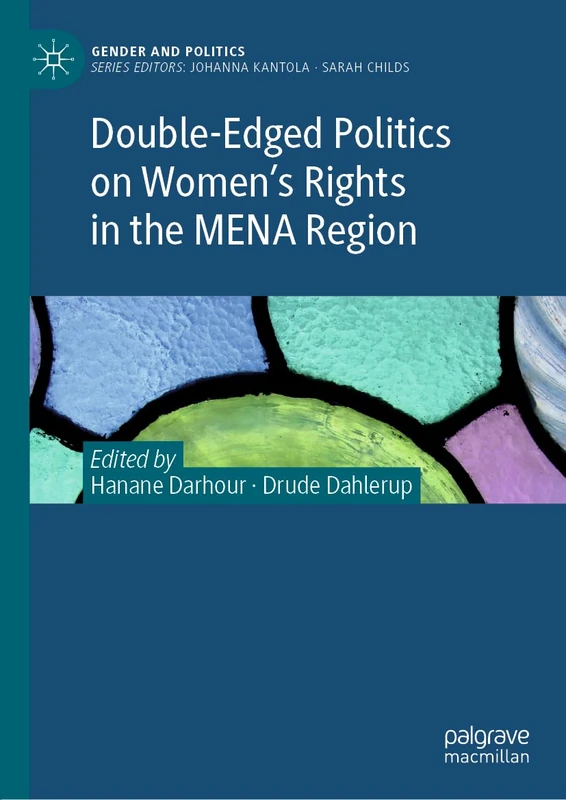 Double-Edged Politics on Women’s Rights in the MENA Region (Gender and Politics)