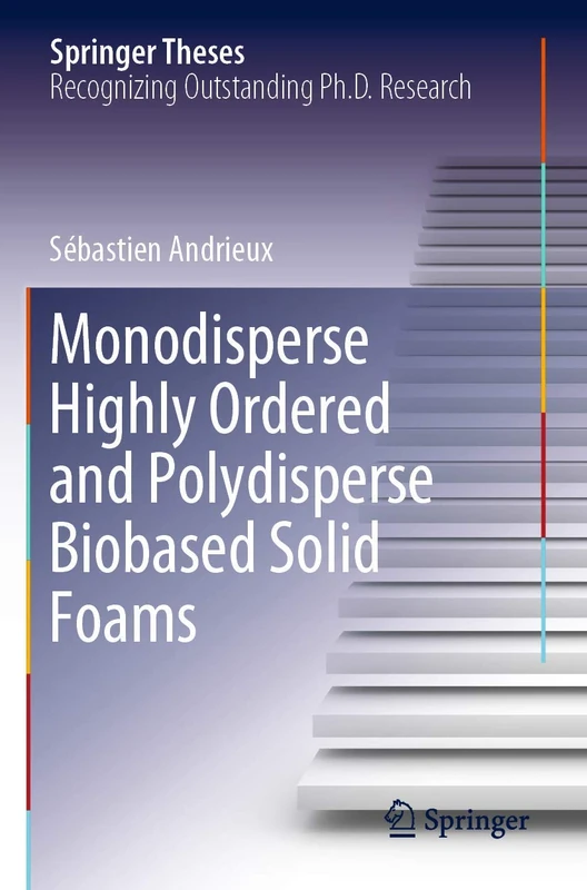 Monodisperse Highly Ordered and Polydisperse Biobased Solid Foams (Springer Theses)