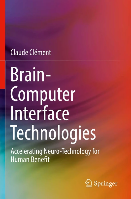 Brain-Computer Interface Technologies: Accelerating Neuro-Technology for Human Benefit