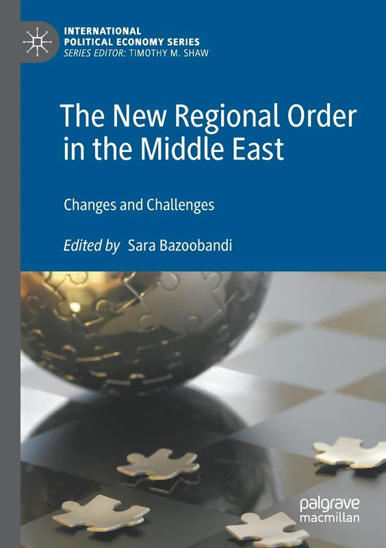 The New Regional Order in the Middle East: Changes and Challenges (International Political Economy Series)