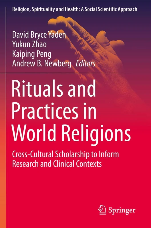 Rituals and Practices in World Religions: Cross-Cultural Scholarship to Inform Research and Clinical Contexts: 5 (Religion, Spirituality and Health: A Social Scientific Approach, 5) - Image 1