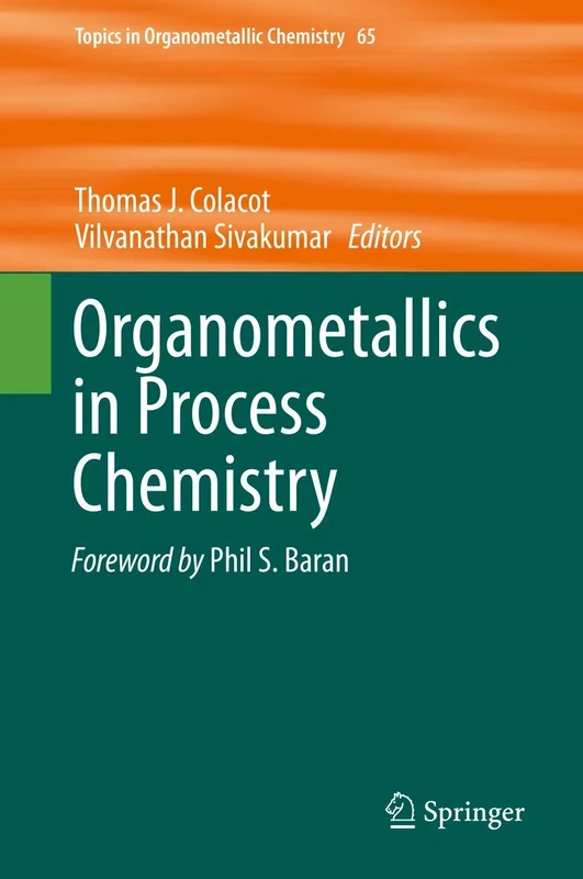 Organometallics in Process Chemistry: 65 (Topics in Organometallic Chemistry, 65)
