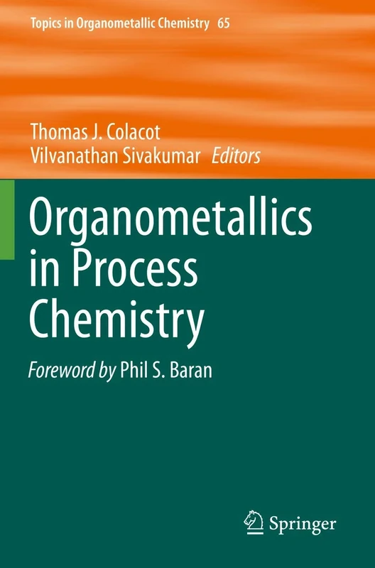 Organometallics in Process Chemistry: 65 (Topics in Organometallic Chemistry, 65)