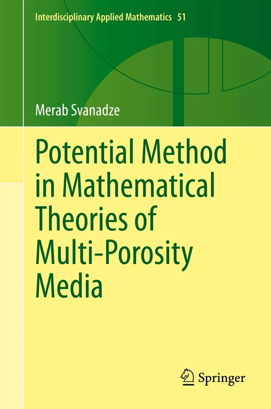 Potential Method in Mathematical Theories of Multi-Porosity Media: 51 (Interdisciplinary Applied Mathematics, 51)