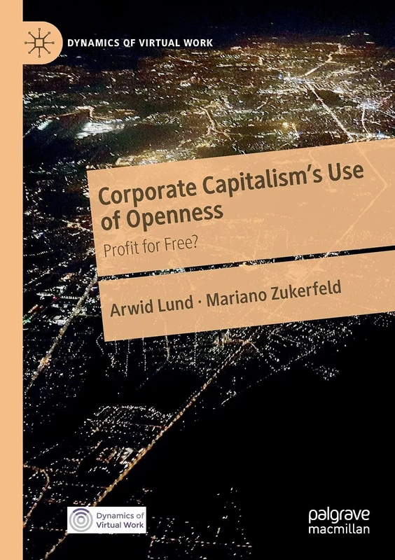 Corporate Capitalism's Use of Openness: Profit for Free? (Dynamics of Virtual Work)