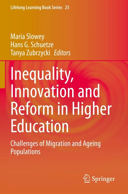 Inequality, Innovation and Reform in Higher Education: Challenges of Migration and Ageing Populations: 25 (Lifelong Learning Book Series, 25)