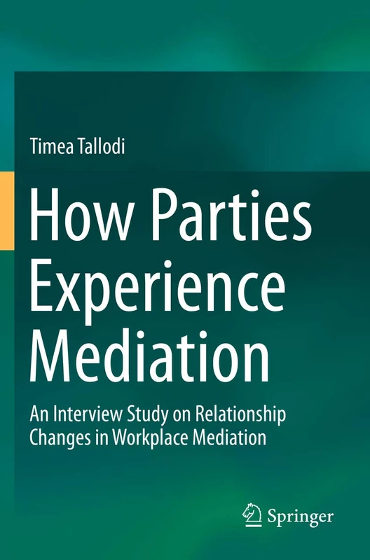 How Parties Experience Mediation: An Interview Study on Relationship Changes in Workplace Mediation