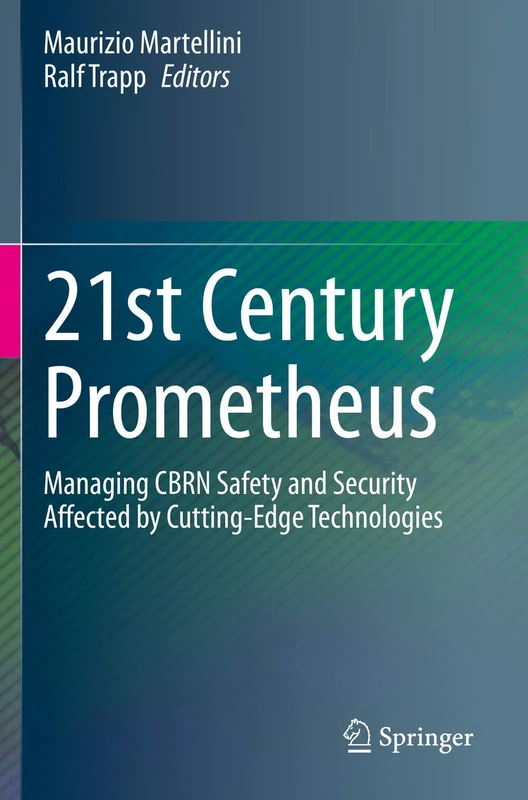21st Century Prometheus: Managing CBRN Safety and Security Affected by Cutting-Edge Technologies