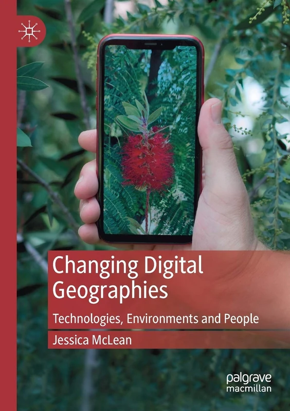Changing Digital Geographies: Technologies, Environments and People