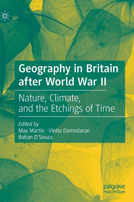 Geography in Britain after World War II: Nature, Climate, and the Etchings of Time