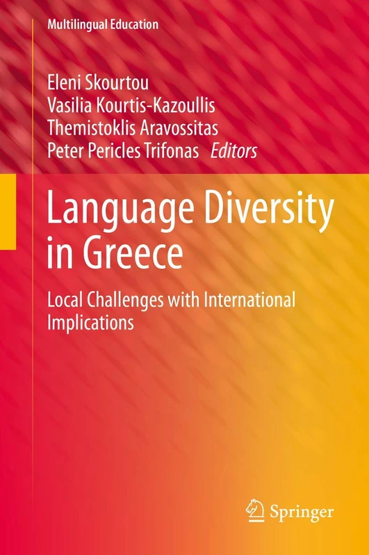 Language Diversity in Greece: Local Challenges with International Implications: 36 (Multilingual Education, 36)
