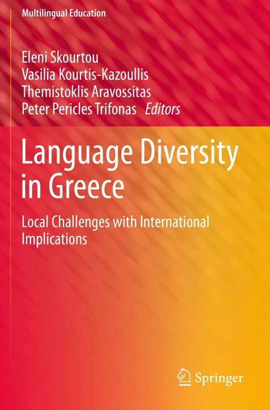 Language Diversity in Greece: Local Challenges with International Implications: 36 (Multilingual Education, 36)