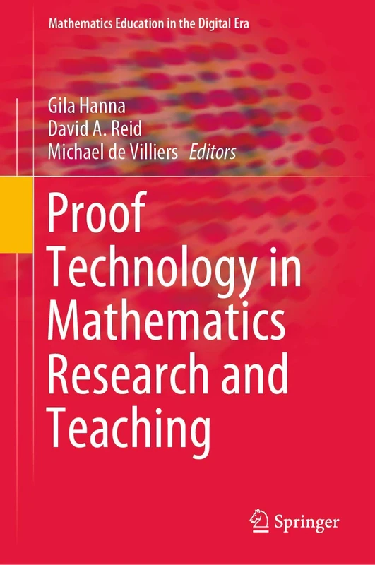 Proof Technology in Mathematics Research and Teaching: 14 (Mathematics Education in the Digital Era, 14)