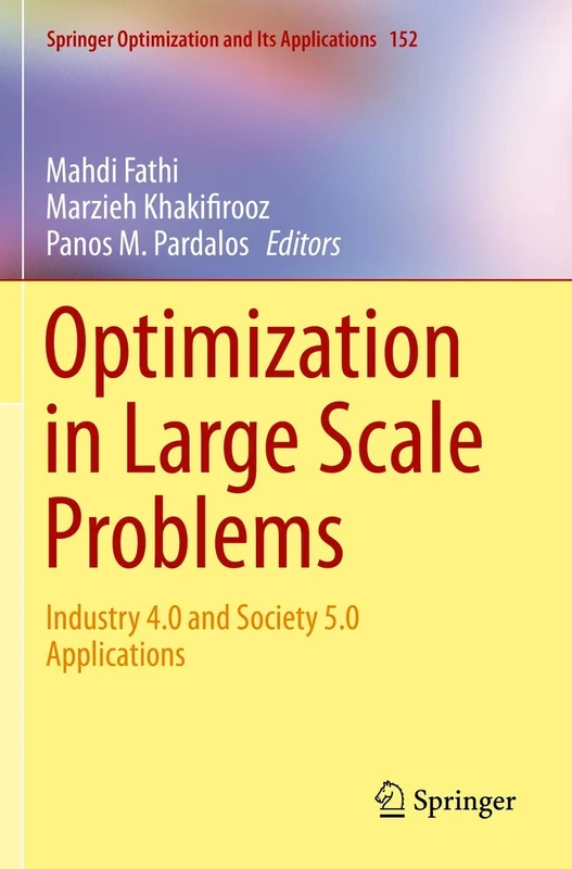 Optimization in Large Scale Problems: Industry 4.0 and Society 5.0 Applications: 152 (Springer Optimization and Its Applications, 152)
