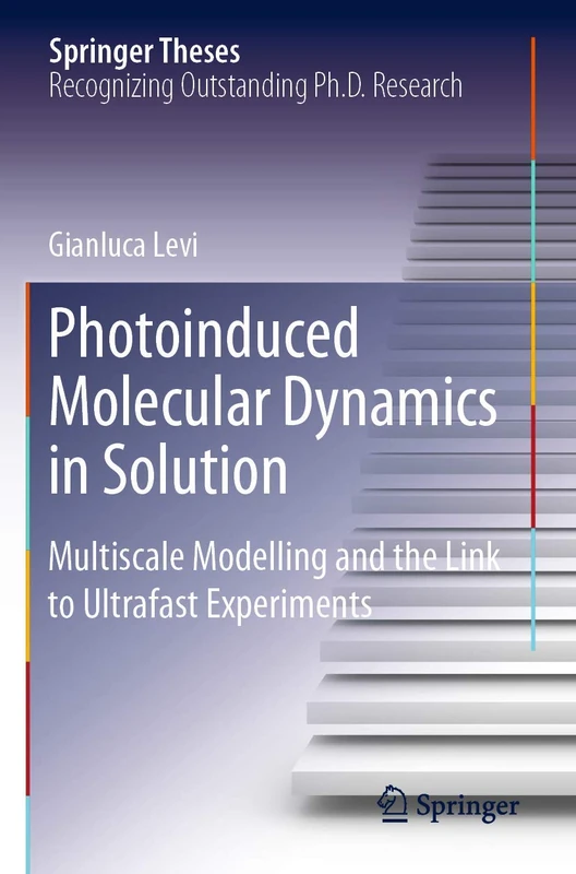 Photoinduced Molecular Dynamics in Solution: Multiscale Modelling and the Link to Ultrafast Experiments (Springer Theses)