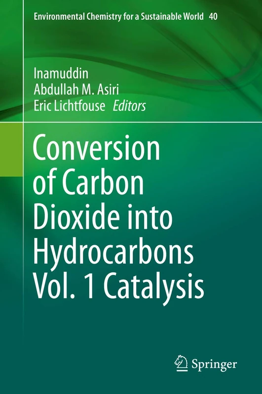 Conversion of Carbon Dioxide into Hydrocarbons Vol. 1 Catalysis: 40 (Environmental Chemistry for a Sustainable World, 40)