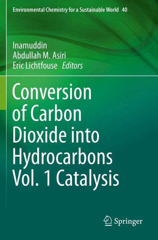 Conversion of Carbon Dioxide into Hydrocarbons Vol. 1 Catalysis: 40 (Environmental Chemistry for a Sustainable World, 40)