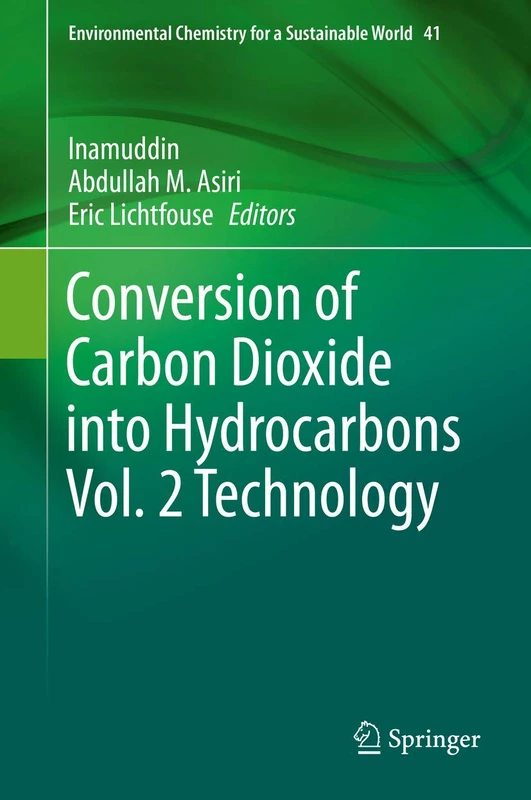 Conversion of Carbon Dioxide into Hydrocarbons Vol. 2 Technology: 41 (Environmental Chemistry for a Sustainable World, 41)