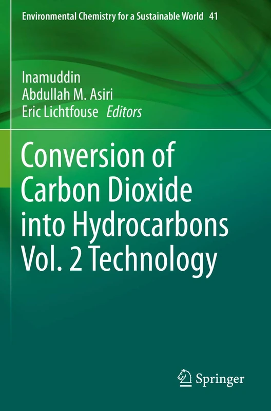 Conversion of Carbon Dioxide into Hydrocarbons Vol. 2 Technology: 41 (Environmental Chemistry for a Sustainable World, 41)