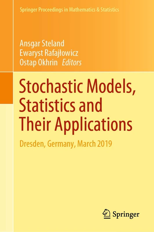 Stochastic Models, Statistics and Their Applications: Dresden, Germany, March 2019: 294 (Springer Proceedings in Mathematics & Statistics, 294)