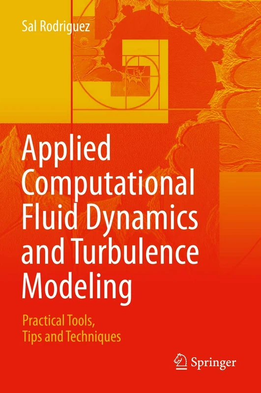 Applied Computational Fluid Dynamics and Turbulence Modeling: Practical Tools, Tips and Techniques