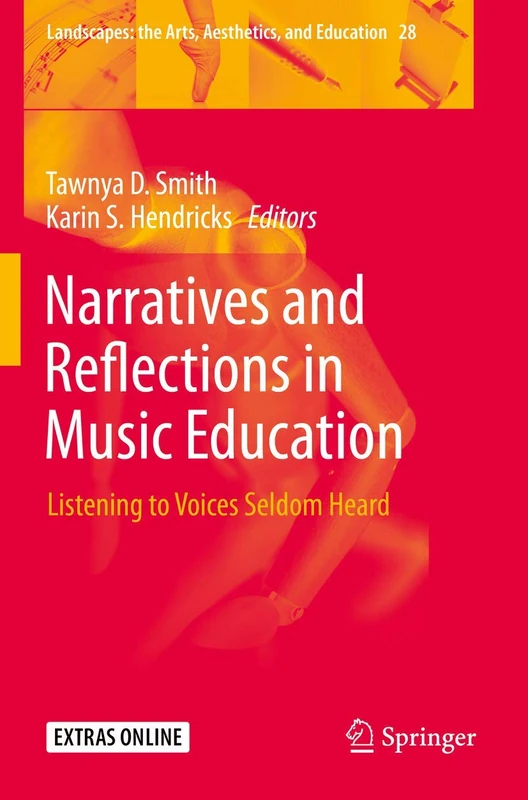 Narratives and Reflections in Music Education: Listening to Voices Seldom Heard: 28 (Landscapes: the Arts, Aesthetics, and Education, 28)