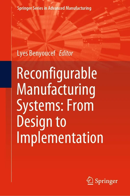 Reconfigurable Manufacturing Systems: From Design to Implementation (Springer Series in Advanced Manufacturing) - Image 1