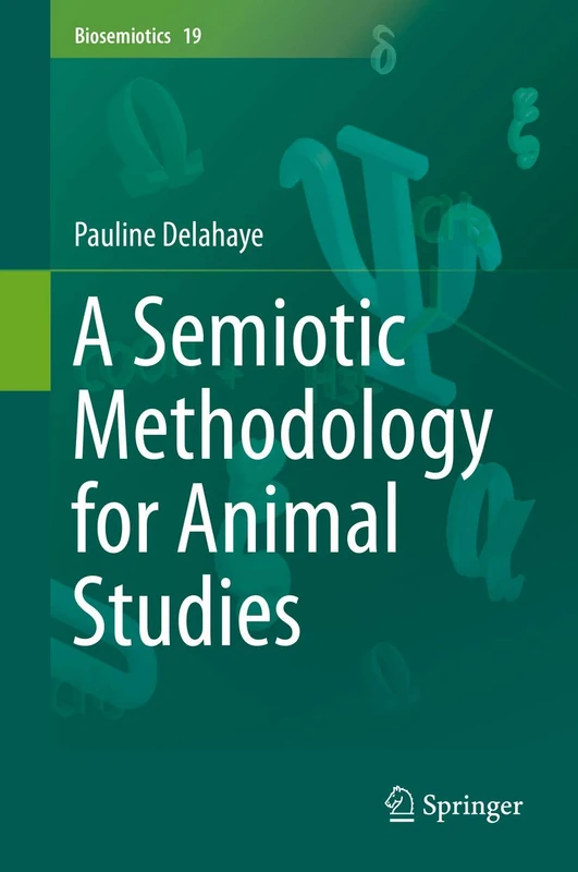 A Semiotic Methodology for Animal Studies: 19 (Biosemiotics, 19)