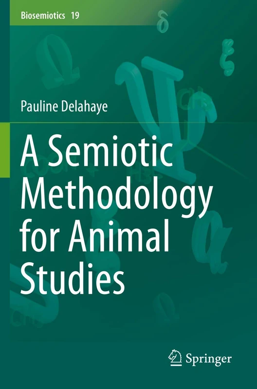 A Semiotic Methodology for Animal Studies: 19 (Biosemiotics, 19)