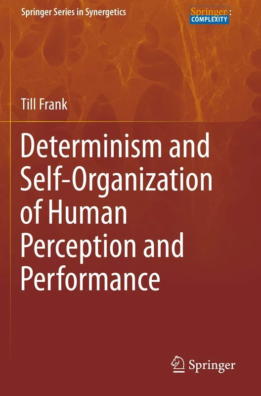Determinism and Self-Organization of Human Perception and Performance (Springer Series in Synergetics)