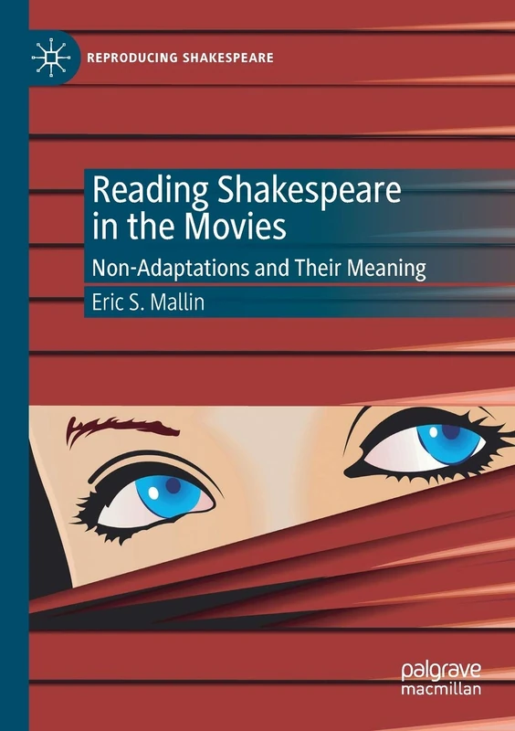 Reading Shakespeare in the Movies: Non-Adaptations and Their Meaning (Reproducing Shakespeare) - Image 1