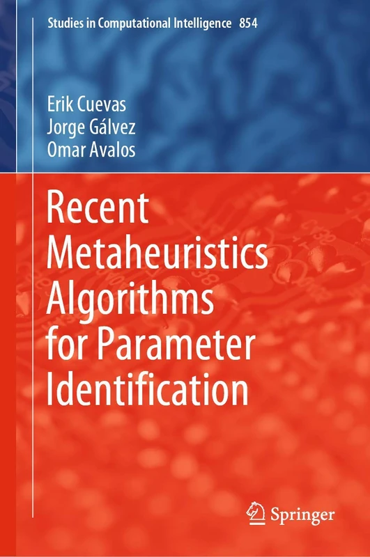 Recent Metaheuristics Algorithms for Parameter Identification: 854 (Studies in Computational Intelligence, 854)