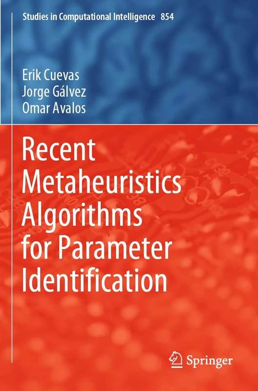 Recent Metaheuristics Algorithms for Parameter Identification: 854 (Studies in Computational Intelligence, 854)
