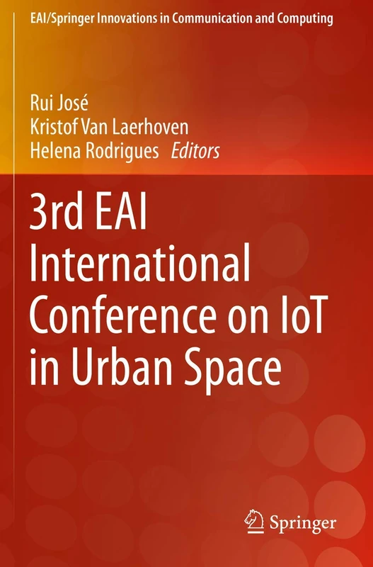 3rd EAI International Conference on IoT in Urban Space (EAI/Springer Innovations in Communication and Computing)