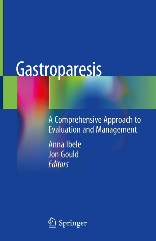 Gastroparesis: A Comprehensive Approach to Evaluation and Management