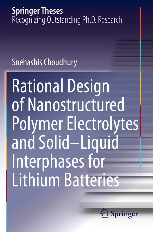 Rational Design of Nanostructured Polymer Electrolytes and Solid–Liquid Interphases for Lithium Batteries (Springer Theses)