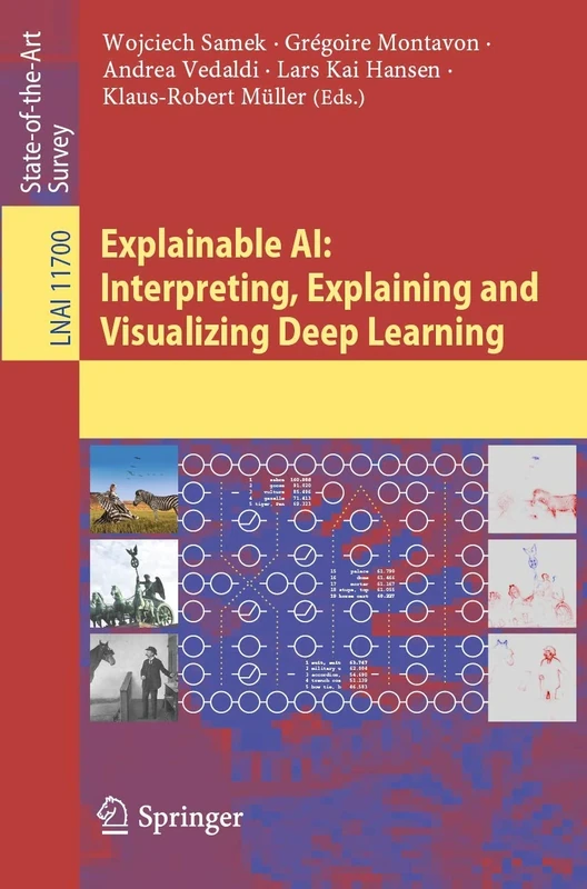 Explainable AI: Interpreting, Explaining and Visualizing Deep Learning: 11700 (Lecture Notes in Computer Science, 11700)