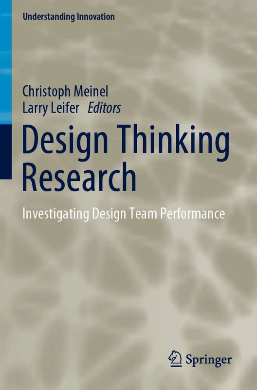 Design Thinking Research: Investigating Design Team Performance (Understanding Innovation)
