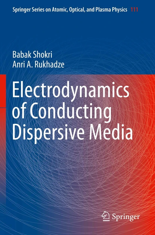 Electrodynamics of Conducting Dispersive Media: 111 (Springer Series on Atomic, Optical, and Plasma Physics, 111)