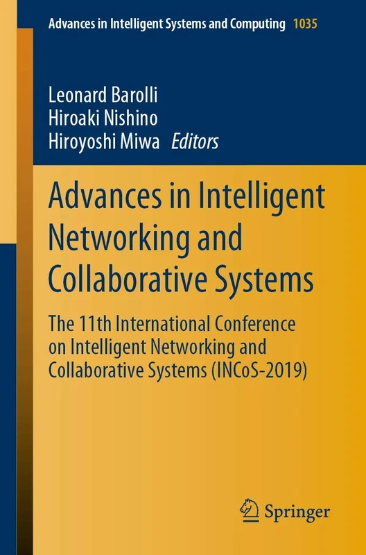Advances in Intelligent Networking and Collaborative Systems: The 11th International Conference on Intelligent Networking and Collaborative Systems ... in Intelligent Systems and Computing, 1035)