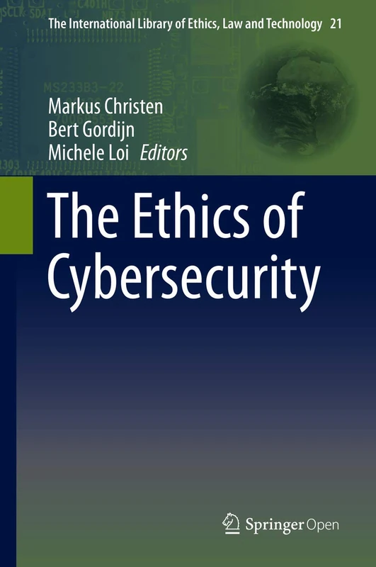 The Ethics of Cybersecurity: 21 (The International Library of Ethics, Law and Technology, 21)