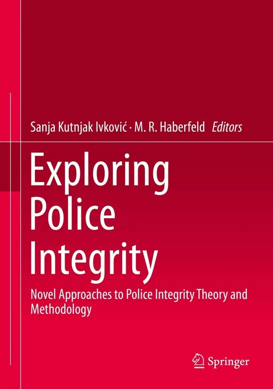 Exploring Police Integrity: Novel Approaches to Police Integrity Theory and Methodology