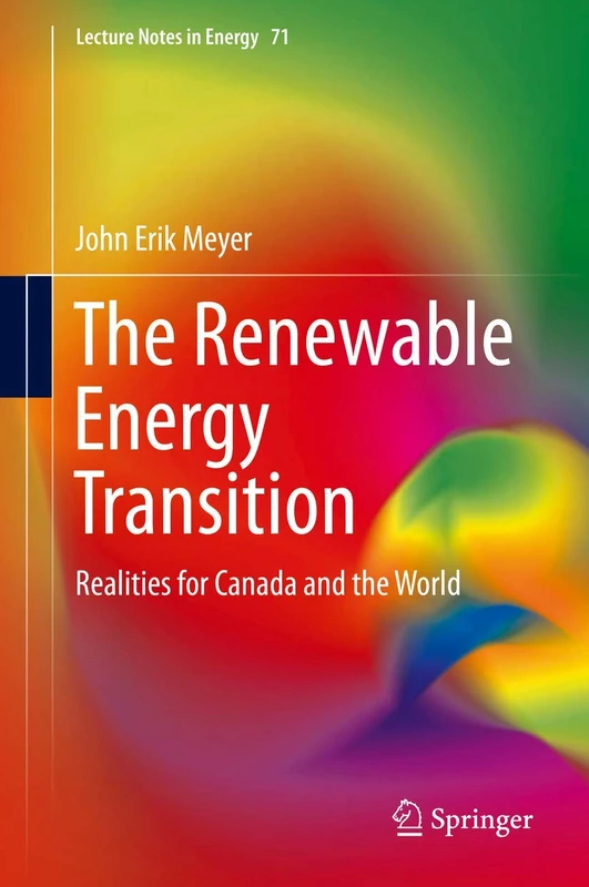 The Renewable Energy Transition: Realities for Canada and the World: 71 (Lecture Notes in Energy, 71)