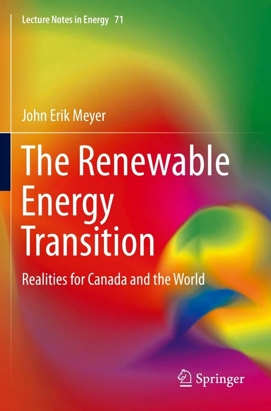 The Renewable Energy Transition: Realities for Canada and the World: 71 (Lecture Notes in Energy, 71)