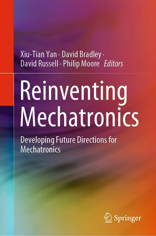 Reinventing Mechatronics: Developing Future Directions for Mechatronics