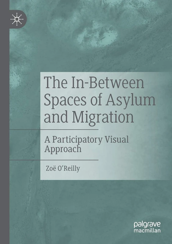 The In-Between Spaces of Asylum and Migration: A Participatory Visual Approach